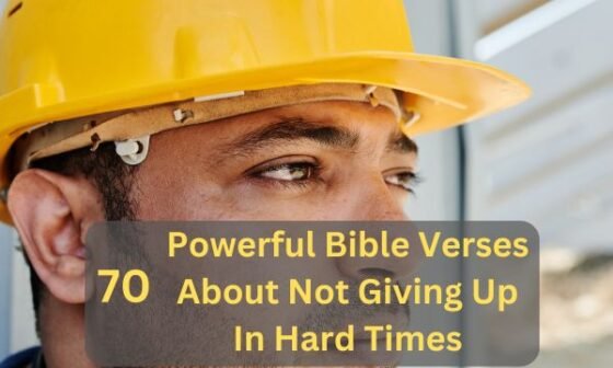 Bible Verses About Not Giving Up In Hard Times