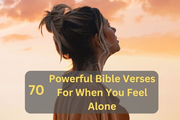 Bible Verses For When You Feel Alone