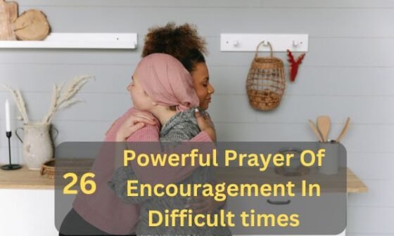 Prayer Of Encouragement In Difficult times