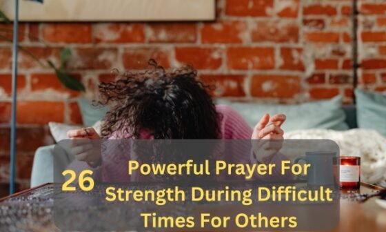 Prayer For Strength During Difficult Times For Others