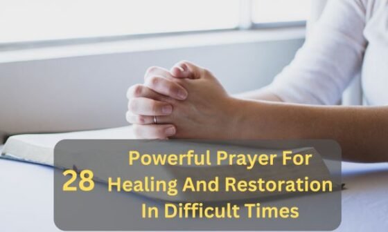 Prayer For Healing And Restoration In Difficult Times